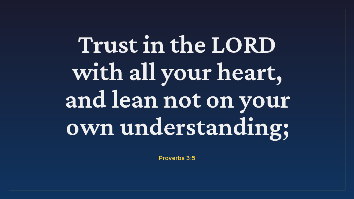 Proverbs 3:5 bible verse wallpaper — Trust in the LORD with all your heart, and lean not on your own understanding;