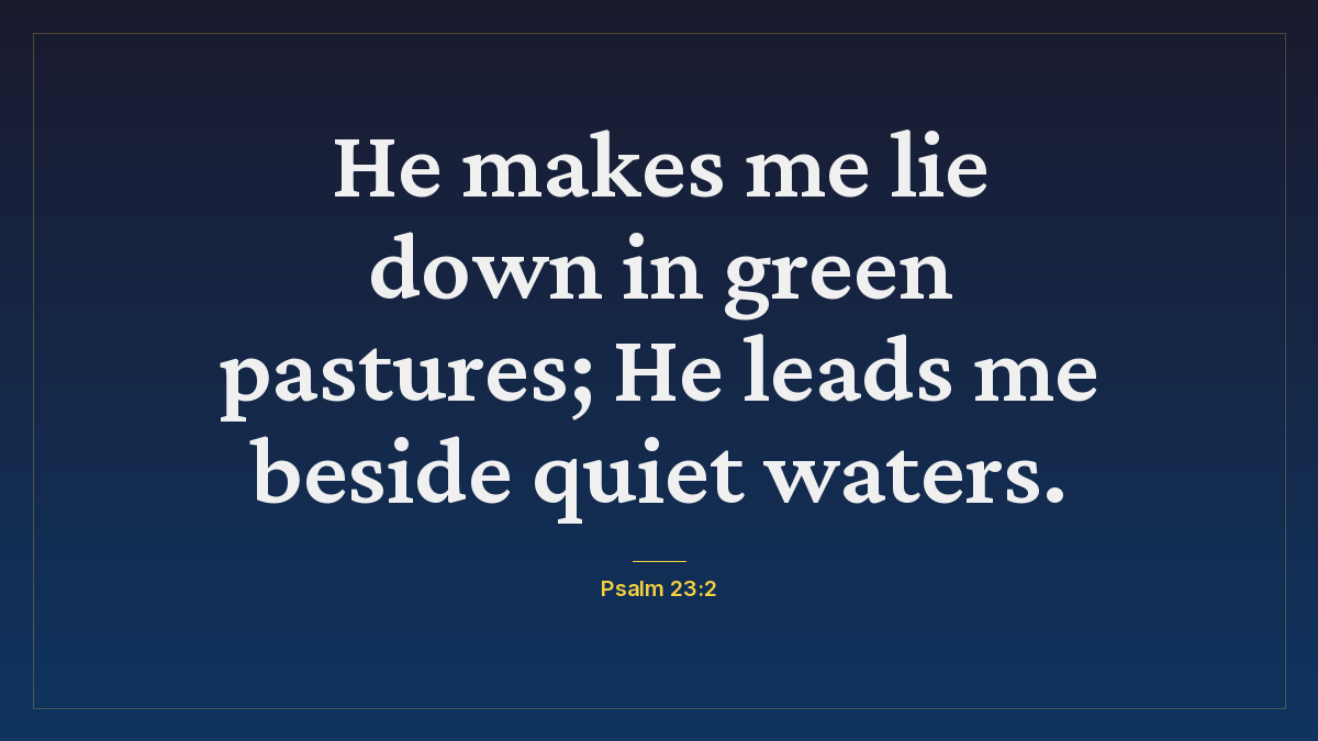 Psalm 23:2 bible verse wallpaper — He makes me lie down in green pastures; He leads me beside quiet waters.