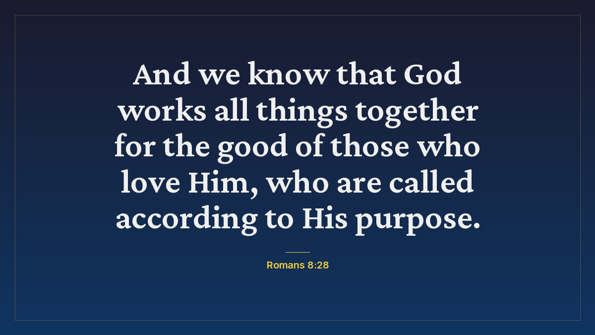 Romans 8:28 bible verse wallpaper — And we know that God works all things together for the good of those who love Him, who are called according to His purpose.